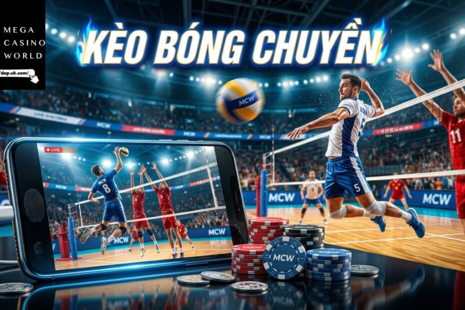 Kèo Bóng Chuyền - Cách Đọc Kèo Chuẩn Tránh Thua Lỗ